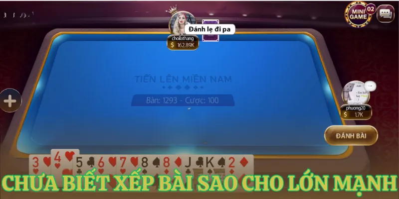 chua biet xep bai sao cho lon manh Chưa biết xếp bài sao cho lớn mạnh